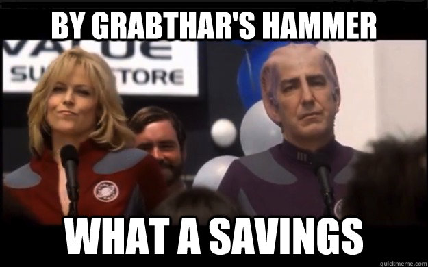 By grabthar's hammer, what a saving